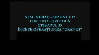 AU FUGIT ROMANII ? NU ! Prima zi a Operatiunii Uranus. Batalia pentru Stalingrad Episodul 35