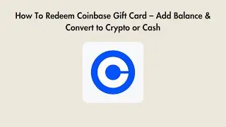 How To Redeem Coinbase Gift Card &ndash; Add Balance & Convert to Crypto or Cash