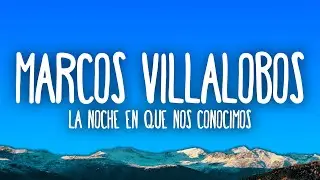 Marcos Villalobos - La Noche en Que Nos Conocimos