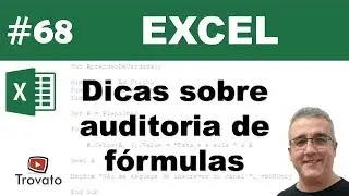 #68 - Excel - Dicas sobre auditoria de f&oacute;rmulas