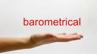 How to Pronounce barometrical - American English