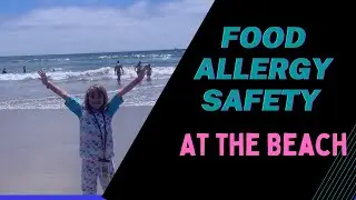 6 Tips for Staying Safe at the Beach with Food Allergies.