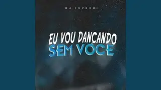 Eu Vou Dançando Sem Você