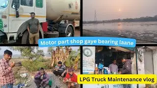 Shop se bearing laaye, gaadi ka kaam karwaye | LPG Gas Tanker Maintenance