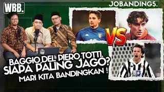 JOBANDINGS #1 : BAGGIO,TOTTI,DEL PIERO SIAPA YANG PALING JAGO?