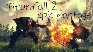 Titanfall 2 epic montage