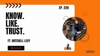 Episode 229: Know. Like. Trust.