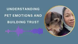 Understanding Pet Emotions and Building Trust | Animal Communication