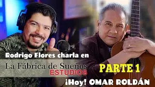 Charla con Omar Rold&aacute;n PARTE 1 - Rodrigo Flores desde La Fabrica de Sue&ntilde;os &bull; #7