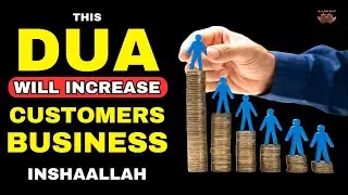 Powerful Du&rsquo;a to Increase the Number of Customers | Barakah in Business & Rizq