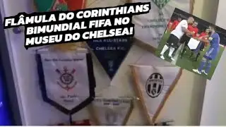 Fl&acirc;mula do Corinthians BIMUNDIAL FIFA no Museu do Chelsea!