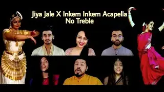 Jiya Jale x Inkem Inkem | ACapella Mashup | No Treble | No instruments, ONLY VOICES |
