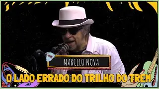 MARCELO NOVA canta O Lado Errado Do Trilho Do Trem