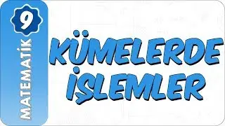 9. Sınıf Matematik | Kümelerde İşlemler