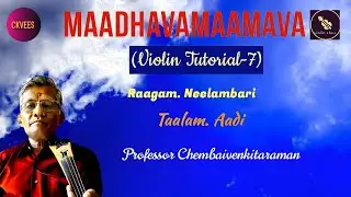 Violin Lesson: MADHAVAMAMAVA | Neelaambari Rāgam,  Carnatic Krithi. Professor Chembaivenkitaraman 