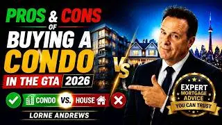 Pros & Cons of Buying a Condo in the GTA 2026 | What Buyers & Investors Need to Know