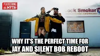 Why It's the Perfect Time for JAY AND SILENT BOB REBOOT | Flickering Myth Podcast Mini