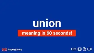 UNION - Meaning and Pronunciation