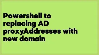 Powershell to replacing AD proxyAddresses with new domain  (1 answer)