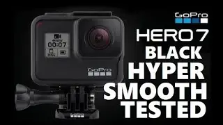 GoPro Hero 7 Black Hyper SMOOTH Stabilization TESTED and Explained