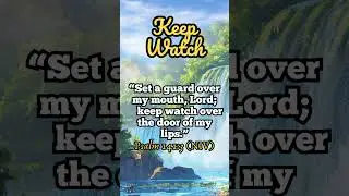 Keep Watch | Psalm 141:3