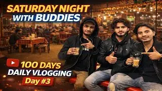 Saturday Night with Buddies 🌌| Desi Hotel Vibes ☕️| 100 Days Daily Vlogging Day #3 🔥