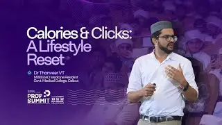 Calories and Clicks: A Lifestyle Reset | Dr Thanveer | Profsummit 25