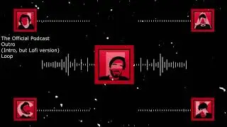 The Official Podcast Outro (Intro but Lofi) Loop