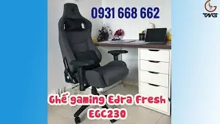 Hướng dẫn lắp đặt ghế gaming Edra Fresh EGC230 ( chi tiết) - Full HD cận cảnh nhé