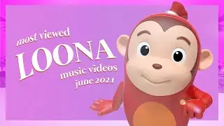 LOONA: TOP 20 MOST VIEWED MUSIC VIDEOS (JUNE 2021)&hearts;