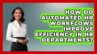 How Do Automated HR Workflows Improve Efficiency in HR Departments? | Legal And HR SaaS Stack News