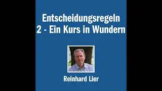 Entscheidungsregeln 2 - Ein Kurs in Wundern