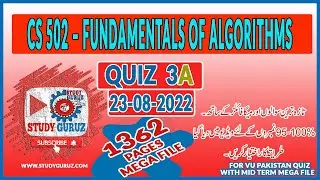 CS 502 &ndash; FUNDAMENTALS OF ALGORITHMS QUIZ 3A|23-8-2022 |MEGA FILE for 95-100% Marks by Study Guruz