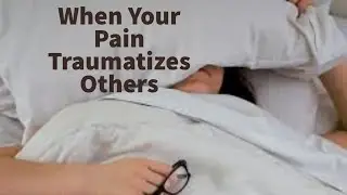 When Your Pain Traumatizes Others: Vicarious (Secondary) Trauma