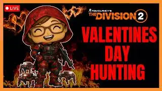 Valentines Day Hunting! 😘💕 | The Division 2 | Live Stream