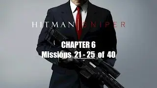 Hitman: Sniper | Chapter 6 | Missions 21 - 25