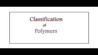 Class 12 Chemistry: Classification of polymers - Part -1