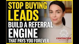 Stop Buying Leads &mdash; Build a Referral Engine That Pays You Forever | CONTRACTOR AUTOMATED
