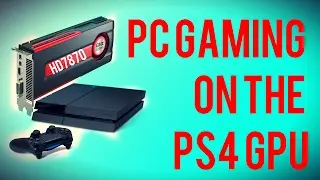 PC Gaming on the #PS4 GPU / Scaling Back the HD 7870 / Jaguar APU on PC