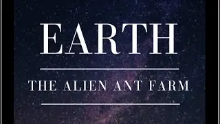 Earth: The Alien Ant Farm #Earth #CosmicZoo #Humanity #SpaceObservation #Philosophy