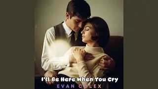 I&rsquo;ll Be Here When You Cry