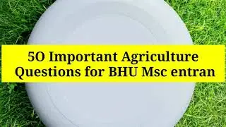 50 Important Questions for BHU 2020 agriculture msc entrance