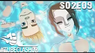 #TubeClash02 - Episode 09