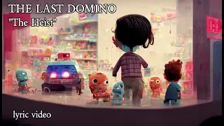 The Last Domino - The Heist [human-curated A.I. lyric video]