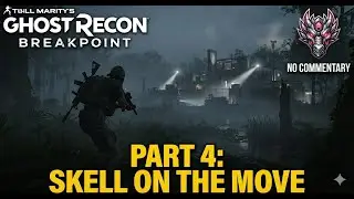 Ghost Recon Breakpoint | Part 4: SKELL ON THE MOVE - Infiltrating the Estate