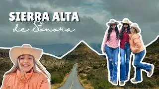 Mi Vlog 35 - De gira por la Sierra Alta de Sonora 🤠