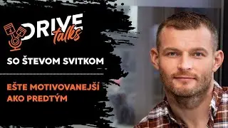 E&scaron;te motivovanej&scaron;&iacute; ako predt&yacute;m | Drive Talks so &Scaron;tevom Svitkom