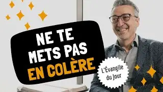 Ne te mets pas en COLÈRE ! | L'Évangile du Jour avec Eric Célérier