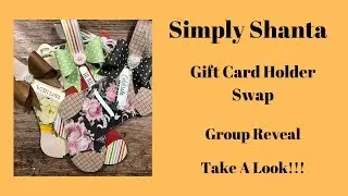 Simply Shanta's  2019 Gift Card Holder Swap Reveal - Group 6
