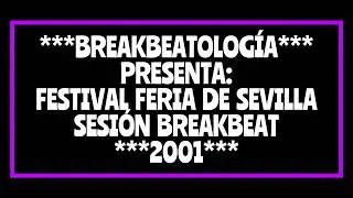 👀🔝🎧 SeSi&oacute;n DeSconocida BreakBeat ReTro FesTival FeRia De SeviLLa (2001) @breakbeatologia